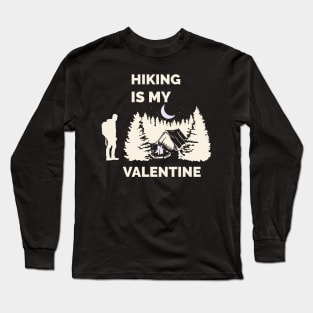 Hiking is my valentine Long Sleeve T-Shirt